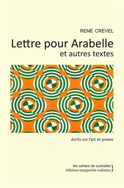 Lettre Pour Arabelle Ecrits sur l'art et proses
