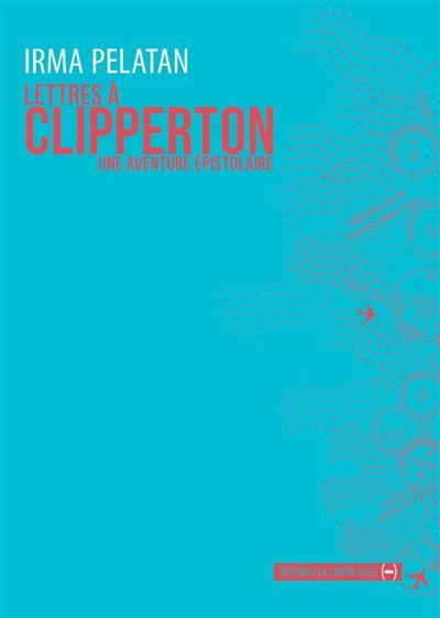 Lettres à Clipperton Une aventure épistolaire