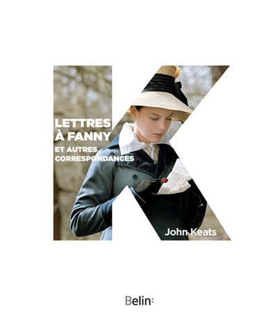 Lettres à  Fanny et autres correspondances Lettres traduites et présentées par Robert Davreu
