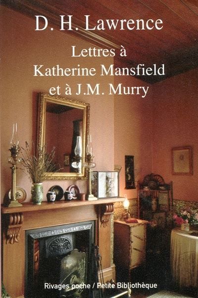 Lettres à Katherine Mansfield et à J.M. Murry - D. H. (David Herbert) Lawrence