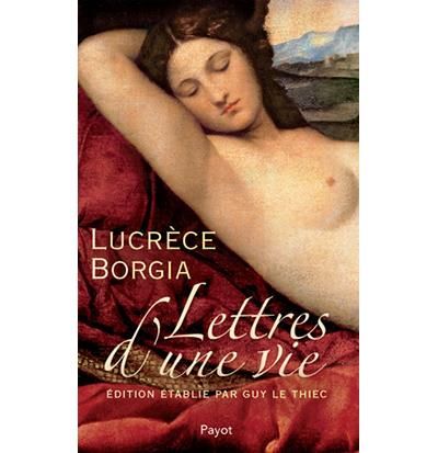 Lettres d'une vie - Lucrèce Borgia