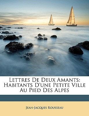 Lettres De Deux Amants: Habitants D'une Petite Ville Au Pied Des Alpes (French Edition)