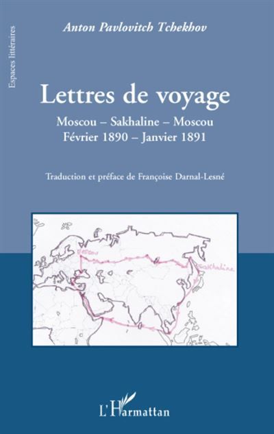 Lettres de voyage Moscou - Sakhaline - Moscou Février 1890 - Janvier 1891 - Février 1890 - Janvier 1891