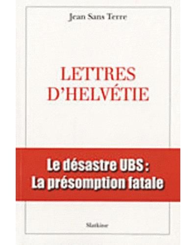 Lettres dhelvetie Le désastre UBS : La présomption fatales