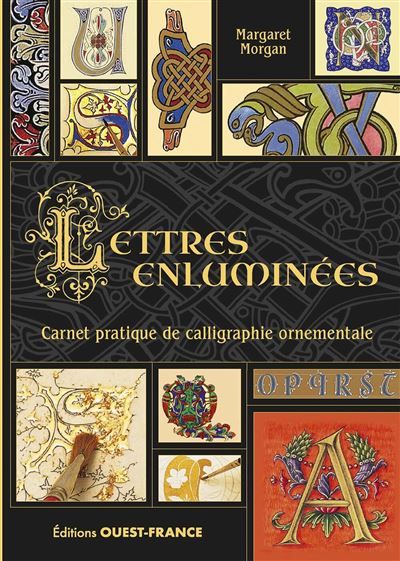 Lettres enluminées - Carnet pratique de calligraphie ornementale