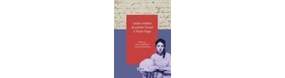 Lettres inédites de Juliette Drouet à Victor Hugo