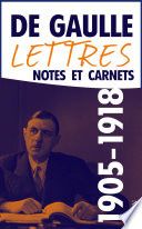 Couverture de Lettres, notes et carnets 1905-1918 par Charles de Gaulle