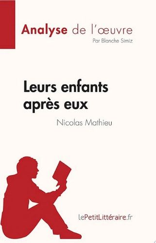 Leurs enfants après eux de Nicolas Mathieu (Analyse de l'œuvre) Résumé complet et analyse détaillée de l'oeuvre