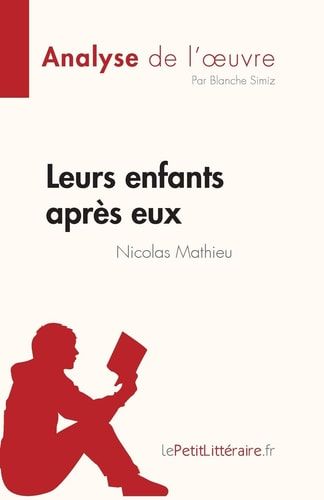 Leurs enfants après eux de Nicolas Mathieu (Analyse de l'oeuvre) Résumé complet et analyse détaillée de l'oeuvre