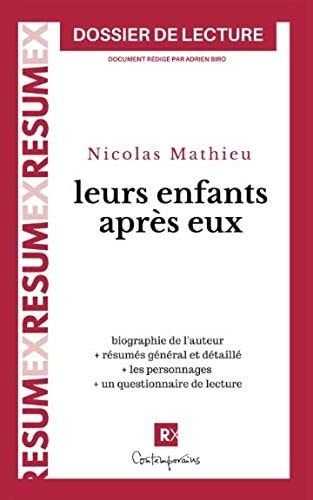 Leurs Enfants Après Eux, Nicolas Mathieu (Dossier de Lecture) Biographie de l'auteur, Résumé détaillé Par Chapitres, les Personnages, Questionnaire de Lecture