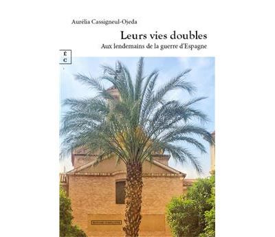 Leurs vies doubles Aux lendemains de la guerre d'Espagne