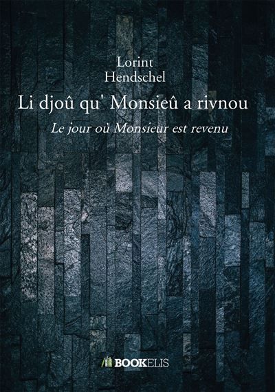 Li djoû qu' Monsieû a rivnou Le jour où Monsieur est revenu
