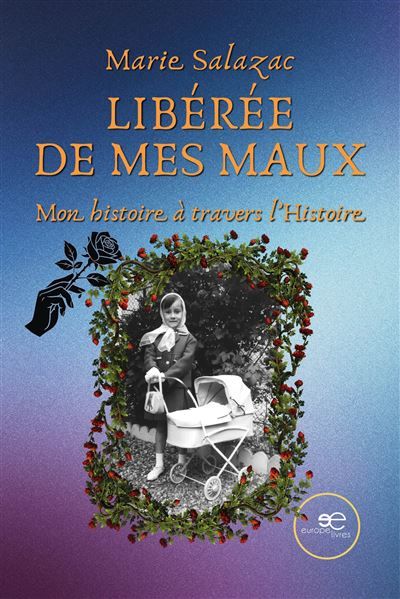 Libérée de mes Maux Mon histoire à travers l'Histoire