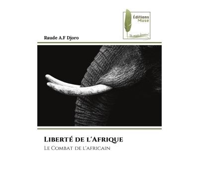 Liberté de l'Afrique Le Combat de l'africain