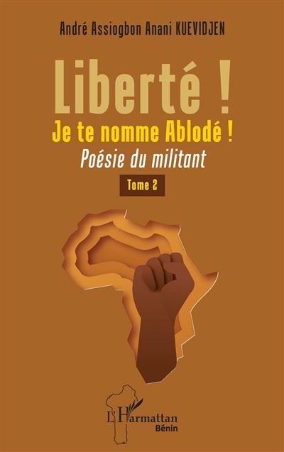 Liberté ! Je te nomme Ablodé ! Poésie du militant