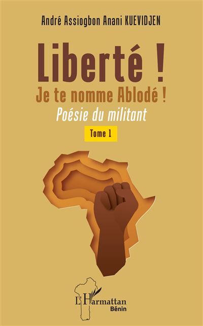 Liberté ! Je te nomme Ablodé ! Poésie du militant