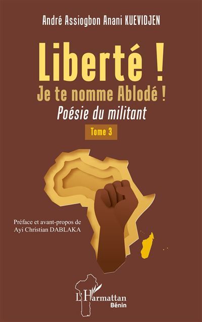 Liberté ! Je te nomme Ablodé ! Tome 3 Poésie du militant