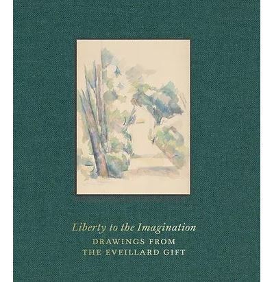 Liberty to the Imagination Drawings from the Eveillard Gift