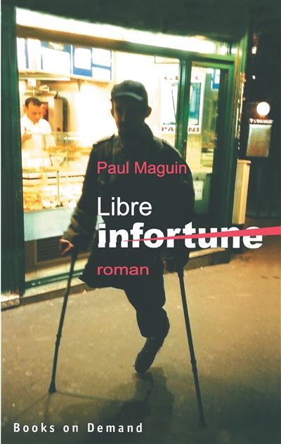 Libre infortune Roman - Paul Maguin - Books On Demand