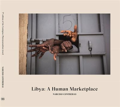 Libye : plaque tournante du trafic humain/libya : a human marketplace (fr/ang) Prix carmignac du photojournalisme