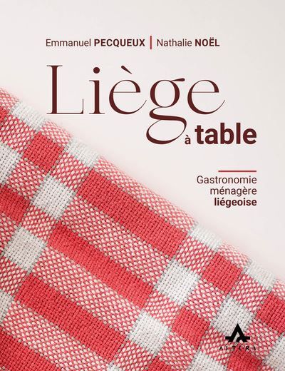 Liège à table Gastronomie ménagère liégeoise