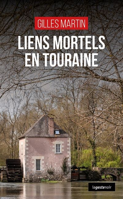 Liens mortels en touraine (geste) (coll. geste noir)