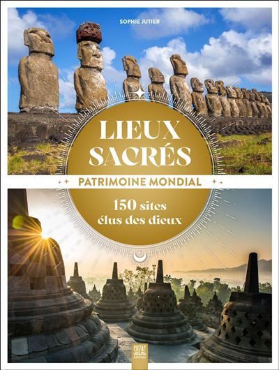 Lieux sacrés, patrimoine mondial 150 sites élus des dieux