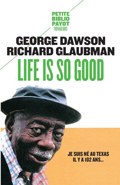 Life is so good Je suis né au Texas il y a 102 ans...