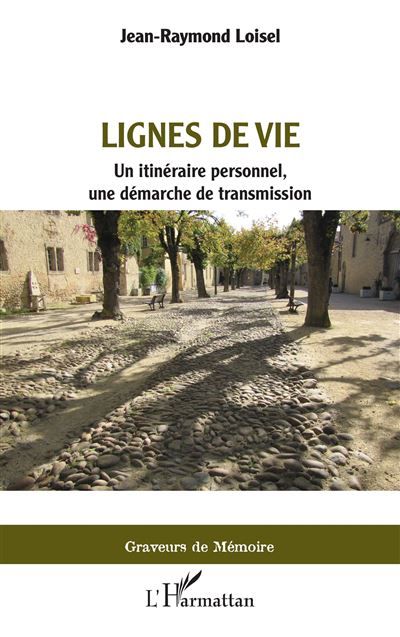 Lignes de vie Un itinéraire personnel, une démarche de transmission