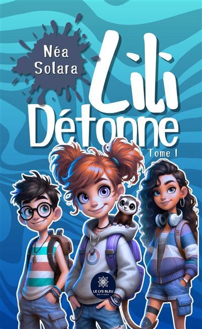 Lili Détonne Tome I