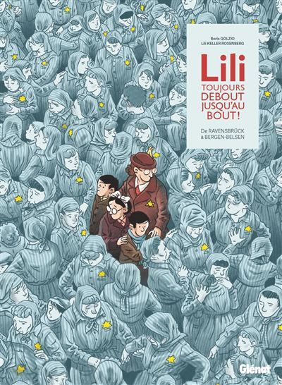 Lili, toujours debout, jusqu'au bout ! De Ravensbrück à Bergen-Belsen