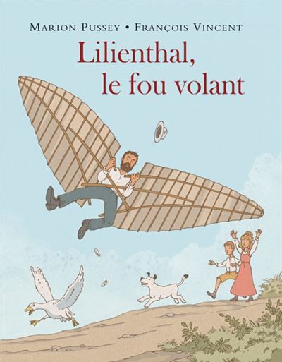 Lilienthal, le fou volant - François Vincent