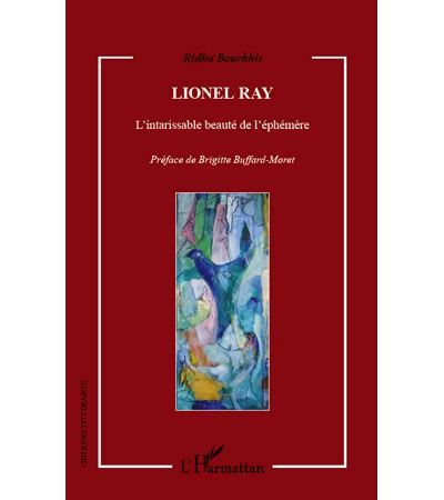 Lionel Ray L'intarissable beauté de l'éphémère