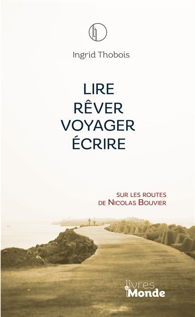 Lire/ rêver/ voyager/ écrire