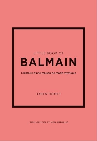 Little Book of Balmain - L'histoire d'une maison de mode mythique (version française)