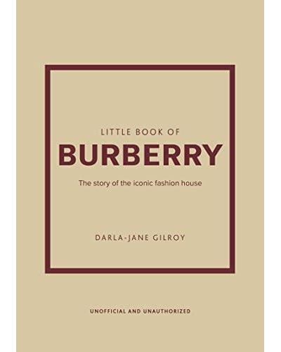 Couverture de Little Book of Burberry /anglais The Story of the Iconic Fashion House par Darla-Jane Gilroy