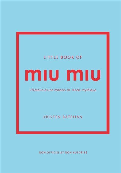 Little Book of Miu Miu - L'histoire d'une maison de mode mythique (version française)