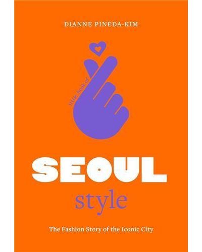 Little Book of Seoul Style /anglais The Fashion History of the Iconic City