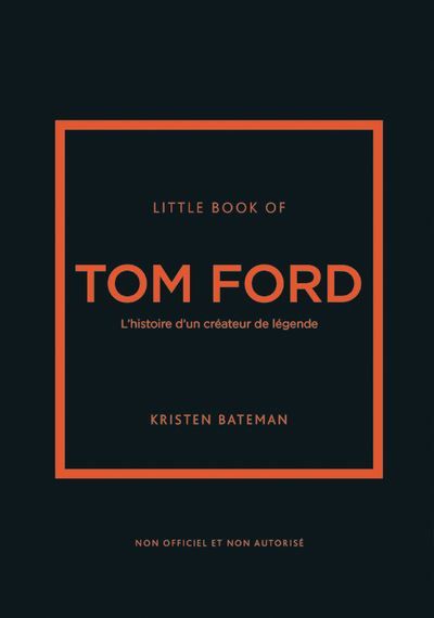 Little book of Tom Ford - L'histoire d'un créateur de légende (version française)