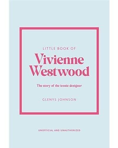 Little Book of Vivienne Westwood /anglais The Story of the Iconic Designer