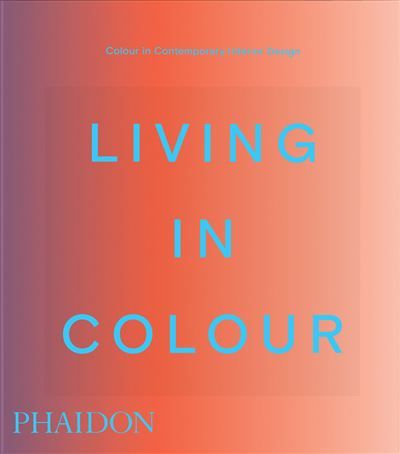 Living in colour Colour in contemporary interior design, compact format