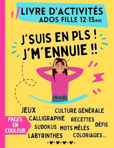 Livre d'activités pour Ados Fille de 12 ans à 15 ans | J'suis en PLS ! J'm'ennuie !! | Pages en couleur: Cahier de jeux avec labyrinthes, mots mêlés, ... calligraphie, sudokus, coloriages...
