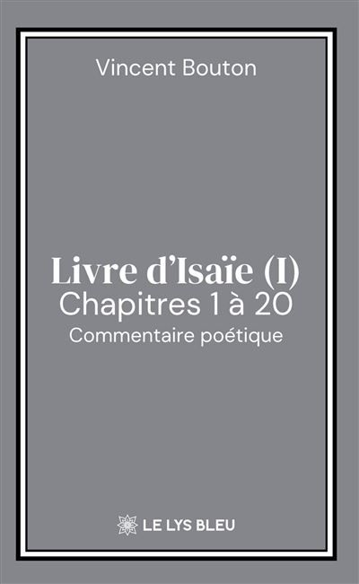 Livre d'Isaïe (I) Chapitres 1 à 20:  Commentaire poétique