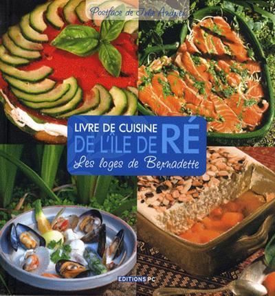 Livre De Cuisine De L'Ile De Ré Les loges de Bernadette