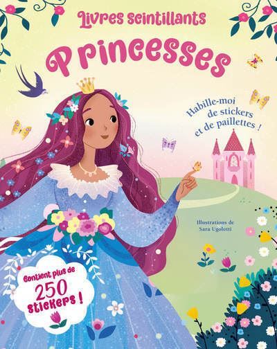 Livres scintillants Princesses - Habille-moi de stickers et de paillettes ! - Sara Ugolotti
