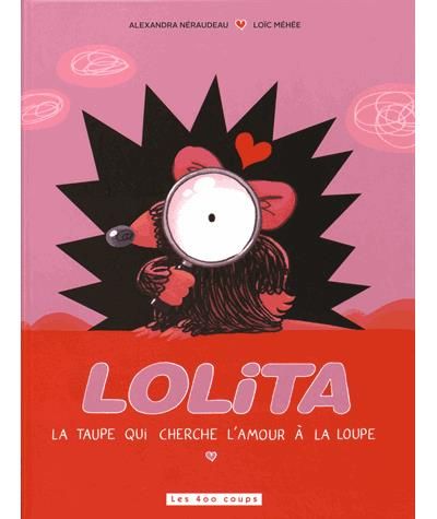 Lolita - La taupe qui cherche l'amour à la loupe