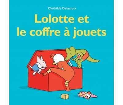 Lolotte et le coffre a jouets