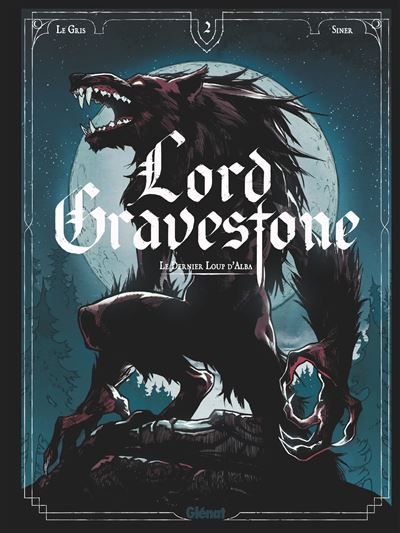 Lord Gravestone - Tome 02 Le dernier loup d'Alba