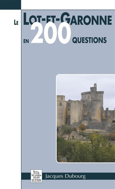 Lot-et-Garonne en 200 questions (Le)
