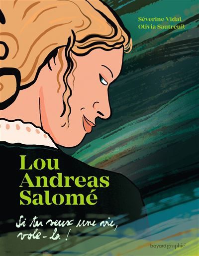 Lou Andreas-Salomé - Si tu veux une vie, vole-la - Séverine Vidal - Bayard